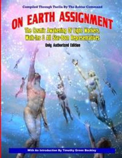 On Earth Assignment: The Cosmic Awakening of Light Workers, Walk-Ins & All Star: Updated - Only Authorized Edition