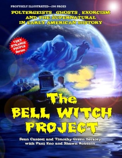The Bell Witch Project: Poltergeist - Ghosts - Exorcisms And The Supernatural In Early American History