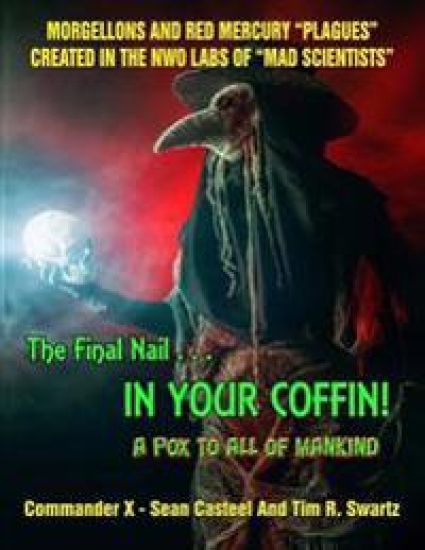 The Final Nail In Your Coffin! - A Pox To All Of Mankind: Morgellons And Red Mercury "Plagues" Created In NWO Labs Of "Mad Scientists"