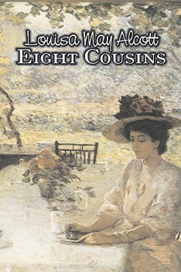 Eight Cousins by Louisa May Alcott, Fiction, Family, Classics – Louisa May Alcott, kirjan kansikuva