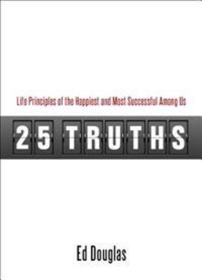 25 Truths: Life Principles of the Happiest and Most Successful Among Us