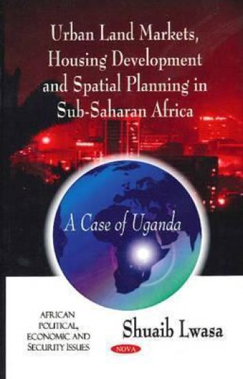 Urban Land Markets, Housing DevelopmentSpatial Planning in Sub-Saharan Africa