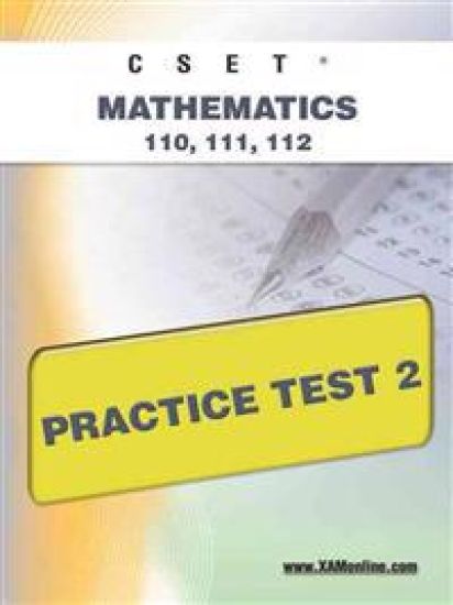 Cset Mathematics 110, 111, 112 Practice Test 2