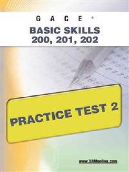 Gace Basic Skills 200, 201, 202 Practice Test 2