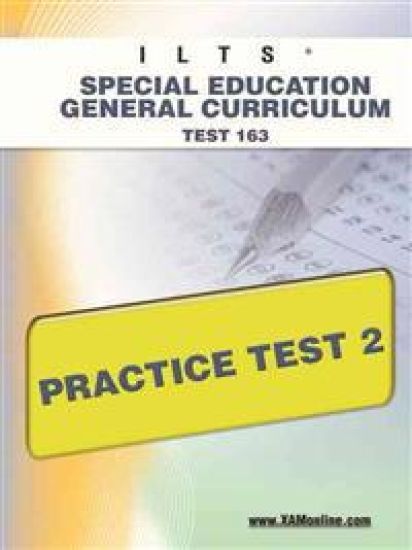 Ilts Special Education General Curriculum Test 163 Practice Test 2