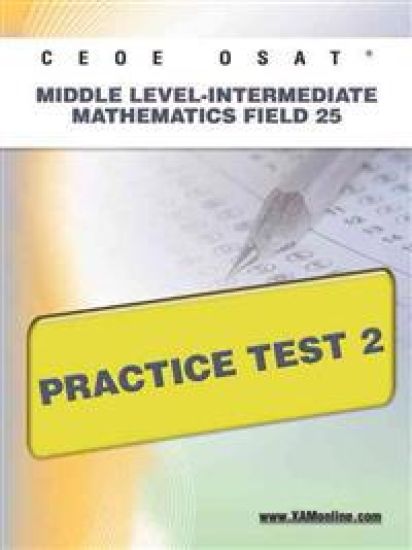Ceoe Osat Middle Level-Intermediate Mathematics Field 25 Practice Test 2