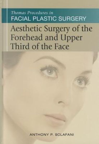 Thomas Procedures in Facial Plastic Surgery: Aesthetic Surgery of the Forehead & Upper Third of the Face