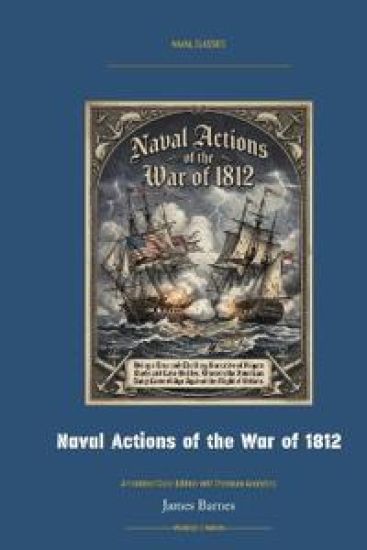 Naval Actions of the War of 1812: Annotated Color Edition with Premium Analytics