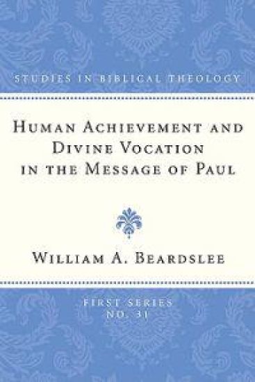 Human Achievement and Divine Vocation in the Message of Paul