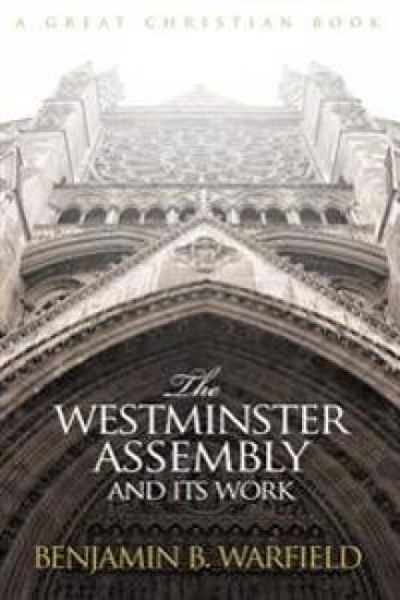 The Westminster Assembly and Its Work