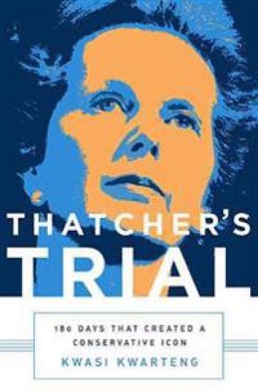Thatcher's Trial: 180 Days That Created a Conservative Icon