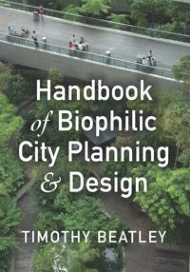 Handbook of Biophilic City Planning & Design