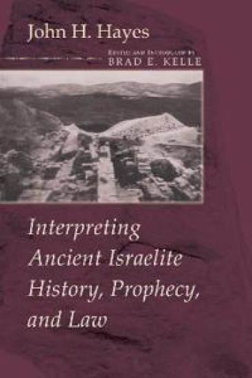 Interpreting Ancient Israelite History, Prophecy, and Law