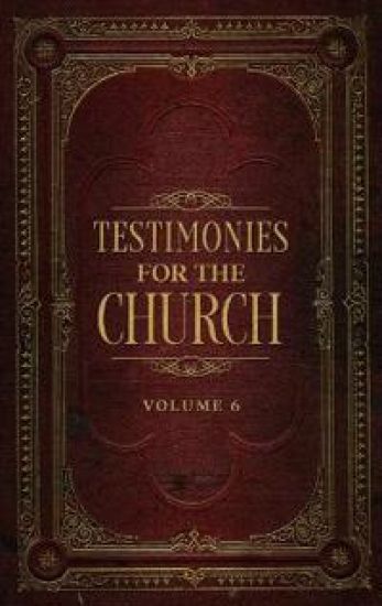 Testimonies for the Church Volume 6