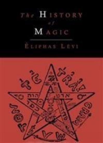 The History of Magic; Including a Clear and Precise Exposition of Its Procedure, Its Rites and Its Mysteries