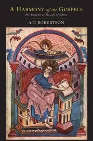 A Harmony of the Gospels for Students of the Life of Christ
