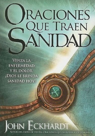 Oraciones Que Traen Sanidad: Venza La Enfermedad Y El Dolor. ¡Dios Le Brinda Sanidad Hoy! / Prayers That Bring Healing