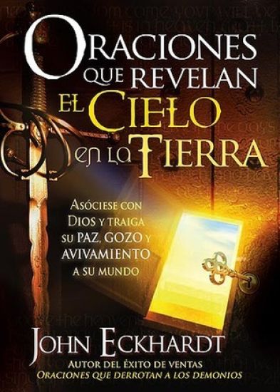 Oraciones Que Revelan El Cielo En La Tierra / Prayers That Release Heaven on Earth = Prayers That Release Heaven on Earth