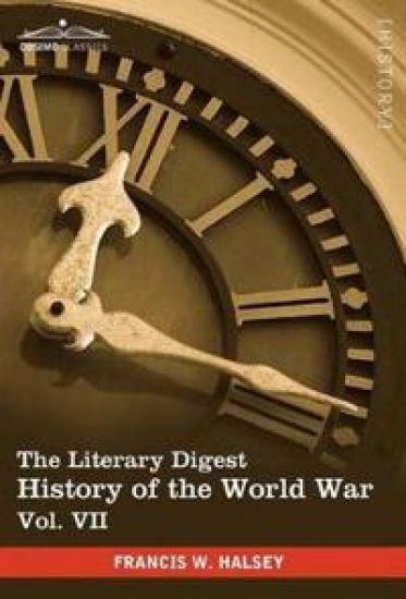 The Literary Digest History of the World War, Vol. VII (in Ten Volumes, Illustrated)