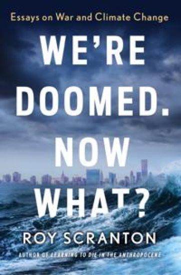 We're Doomed. Now What?