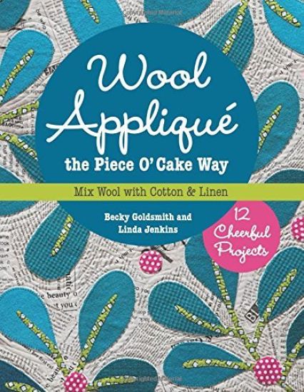 Wool Appliqué the Piece O’ Cake Way