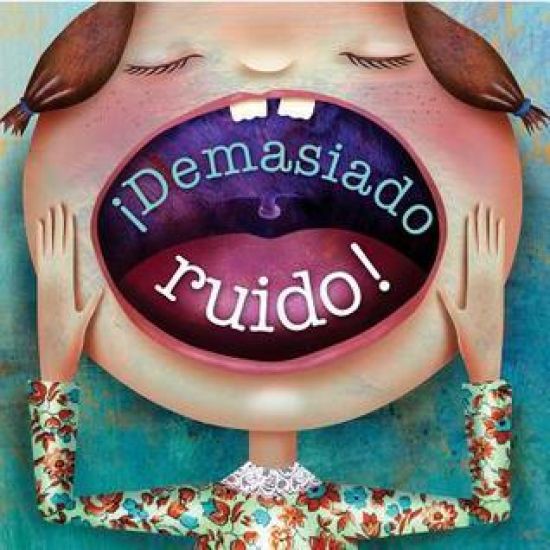 ¡demasiado Ruido!: Too Much Noise