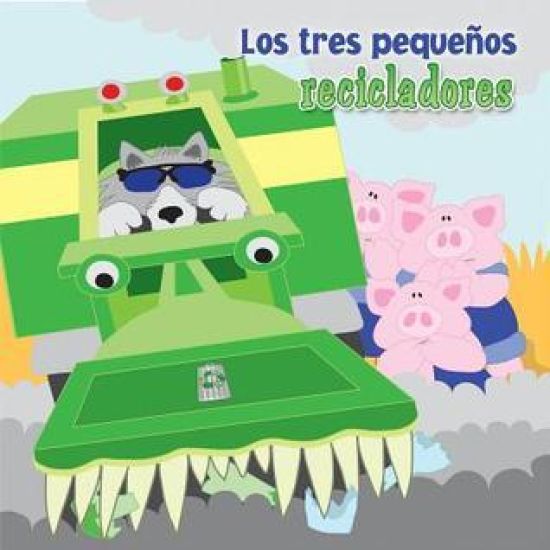 Los Tres Pequeños Recicladores: Three Little Recyclers