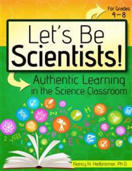 Let's Be Scientists!: Authentic Learning in the Science Classroom
