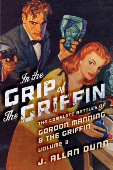 In the Grip of the Griffin: The Complete Battles of Gordon Manning & The Griffin, Volume 3