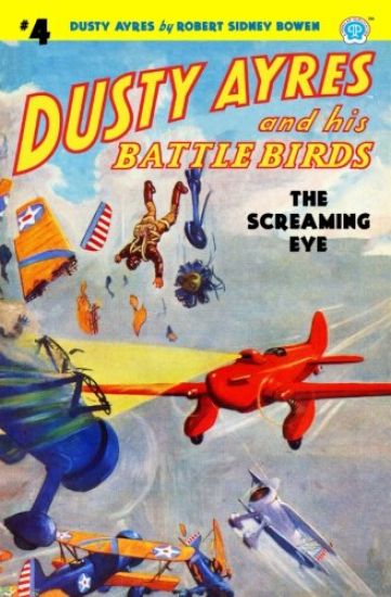 Dusty Ayres and his Battle Birds #4: The Screaming Eye – Robert Sidney Bowen, kirjan kansikuva