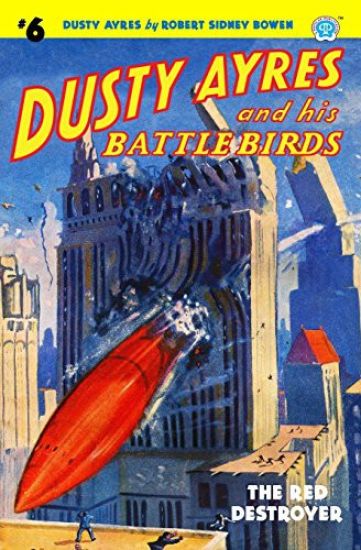 Dusty Ayres and his Battle Birds #6: The Red Destroyer – Robert Sidney Bowen, kirjan kansikuva