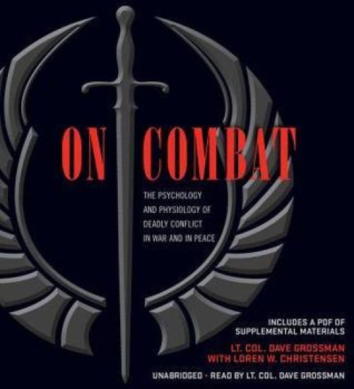 On Combat: The Psychology and Physiology of Deadly Conflict in War and in Peace