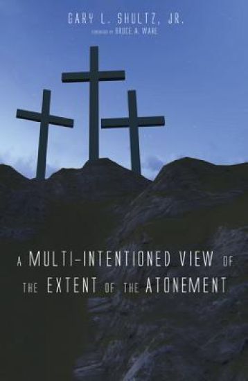 A Multi-Intentioned View of the Extent of the Atonement