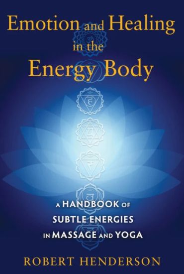 Emotion and Healing in the Energy Body – Robert Henderson, kirjan kansikuva