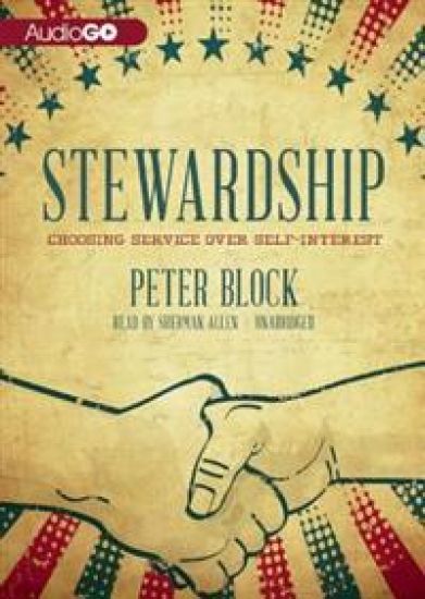 Stewardship: Choosing Service Over Self-Interest