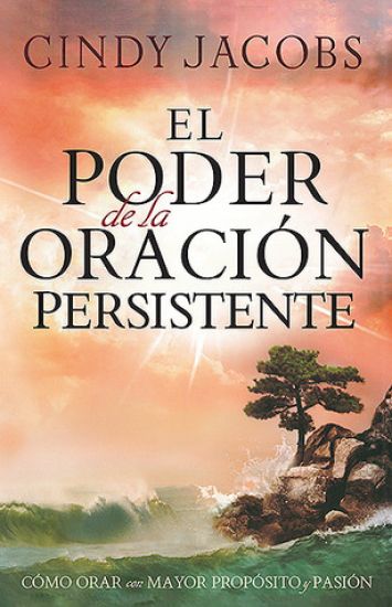 El Poder de la Oración Persistente / The Power of Persistent Prayer = The Power of Persistent Prayer