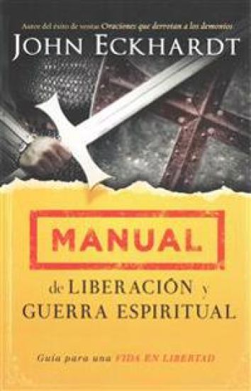 Manual de Liberación Y Guerra Espiritual / Deliverance and Spiritual Warfare Manual