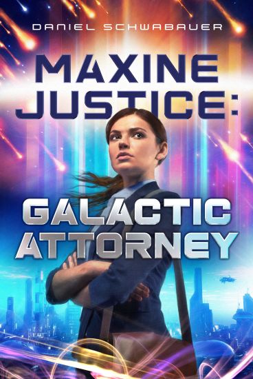 Maxine Justice: Galactic Attorney: Volume 1