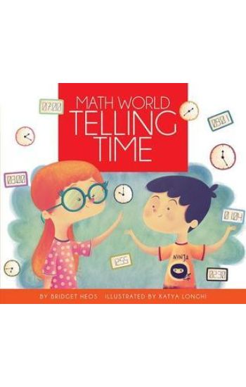 Telling Time / By Bridget Heos; Illustrated by Katya Longhi