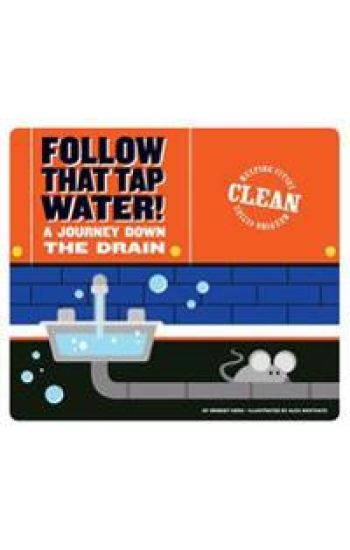 Follow That Tap Water!: A Journey Down the Drain