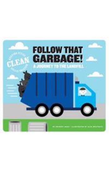 Follow That Garbage!: A Journey to the Landfill