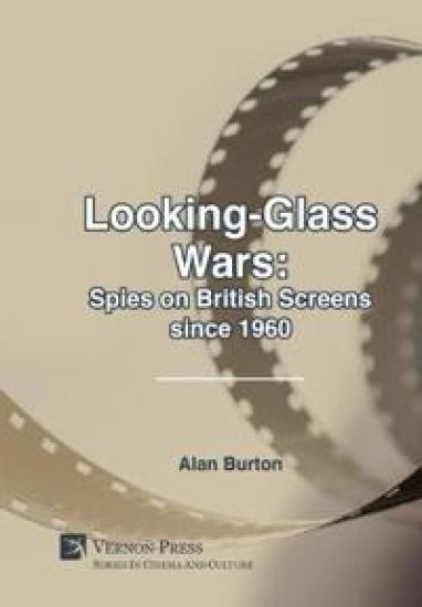 Looking-Glass Wars: Spies on British Screens since 1960