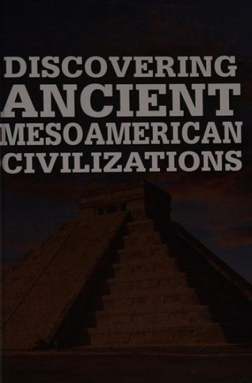 Discovering Ancient Mesoamerican Civilizations