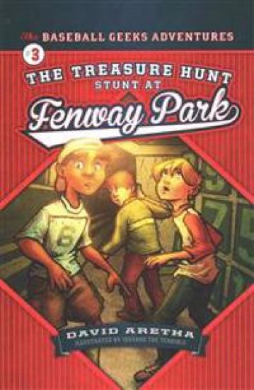 The Treasure Hunt Stunt at Fenway Park: The Baseball Geeks Adventures Book 3