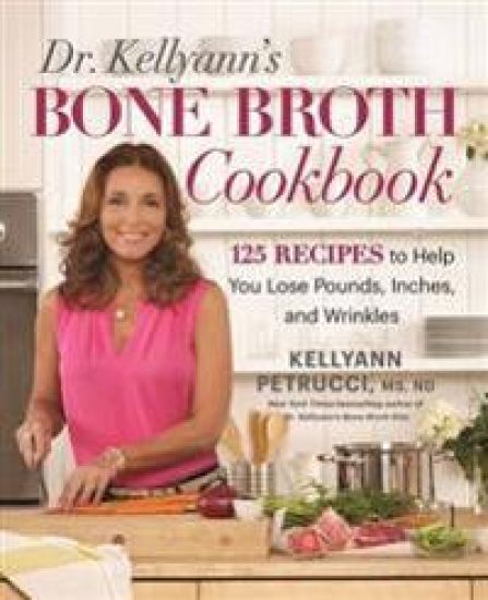 Dr. Kellyann's Bone Broth Cookbook