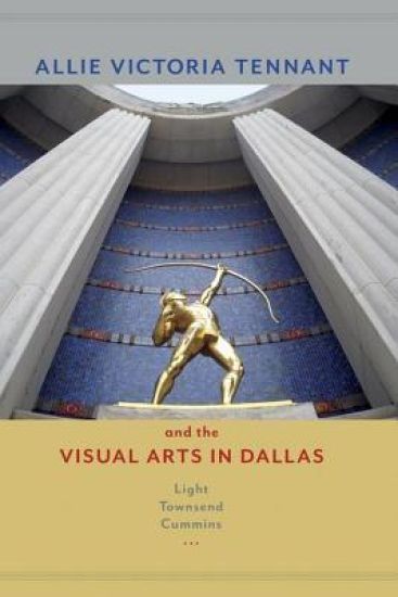 Allie Victoria Tennant and the Visual Arts in Dallas – Light Townsend Cummins, kirjan kansikuva