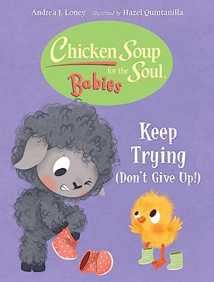 Chicken Soup for the Soul BABIES: Keep Trying (Dont Give Up!)
