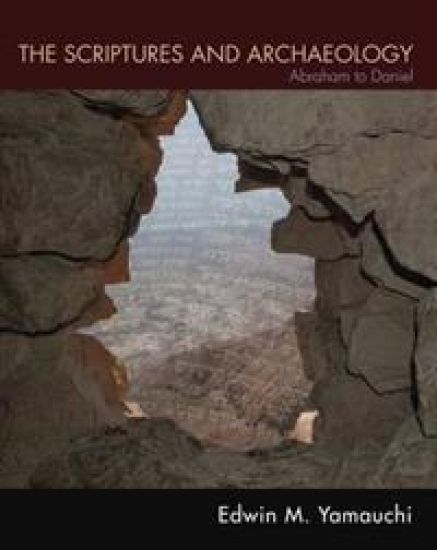 The Scriptures and Archaeology: Abraham to Daniel