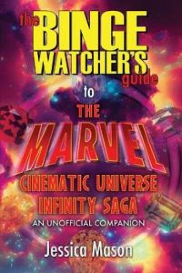 The Binge Watcher's Guide to the Marvel Cinematic Universe