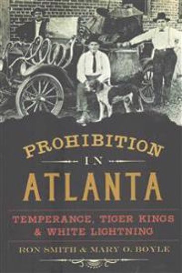 Prohibition in Atlanta: Temperance, Tiger Kings & White Lightning